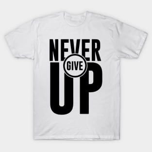 Never give up T-Shirt